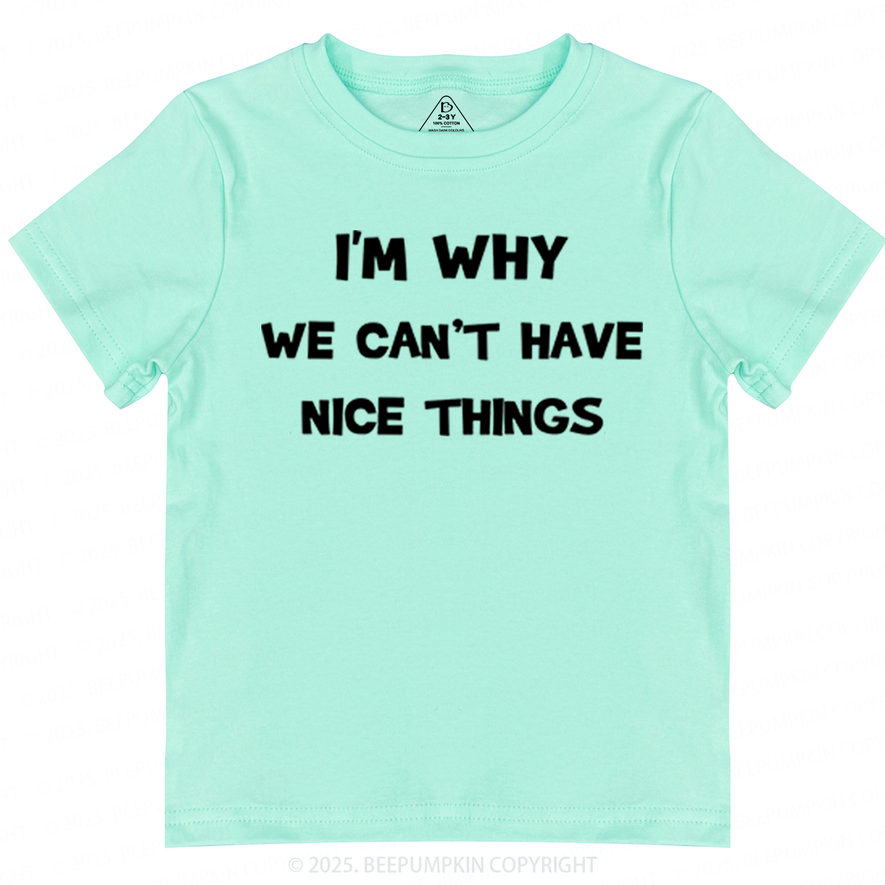 I'm Why We Can't Have Nice Things Toddler&Kid's Tees Beepumpkin