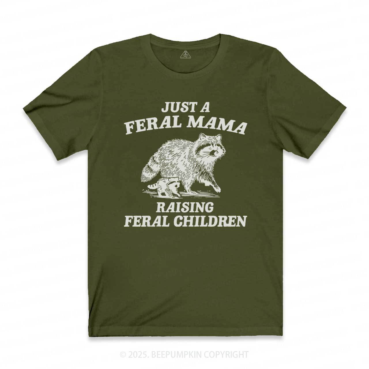 Just A Feral Mama T-Shirts