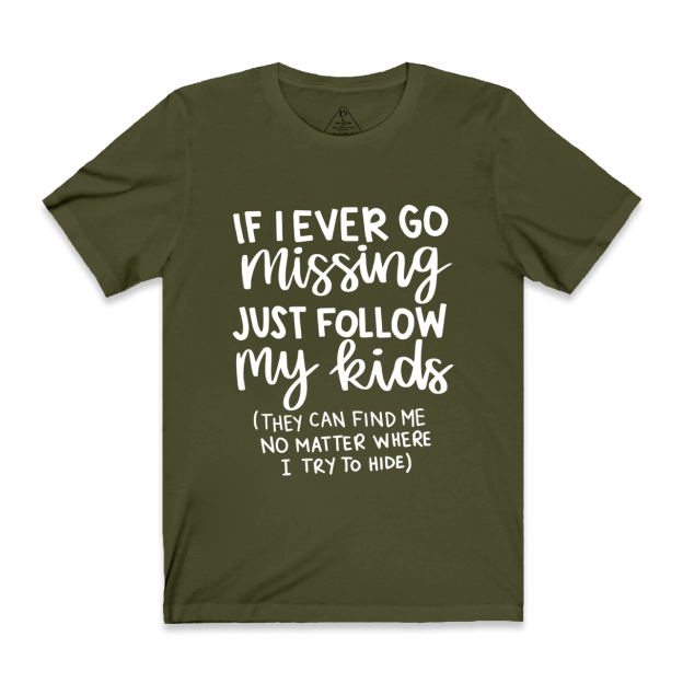 If I Ever Go Missing Just Follow My Kids Mama T-Shirts