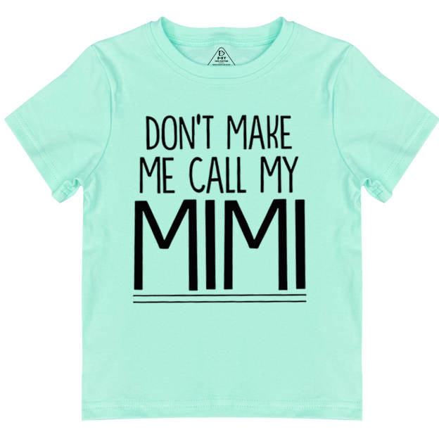 Don't Make Me Call My Mimi Toddler&Kid's Tees Beepumpkin