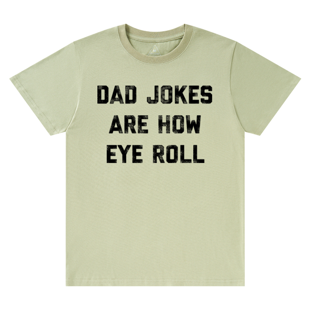 Dad Jokes Are How Eye Roll Dad and me T-Shirt