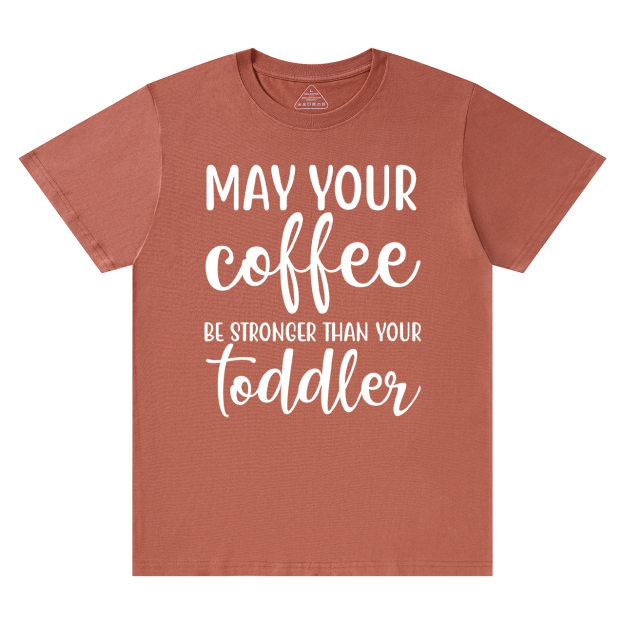 May Your Coffee T-Shirt For Mama