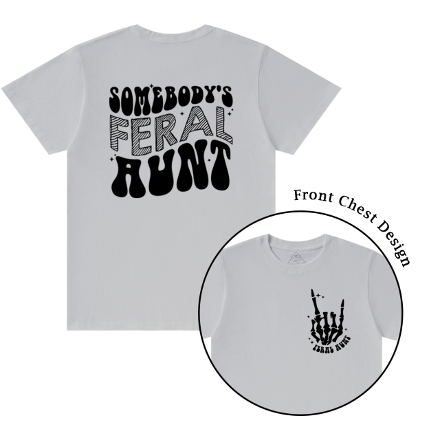 Somebody's Feral Aunt T-Shirts 