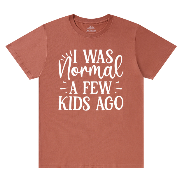 I Was Nonmal A Few Kids Ago T-Shirt For Mama