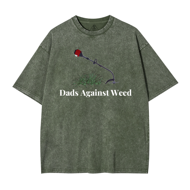 Dads Against Weed Washed T-Shirts