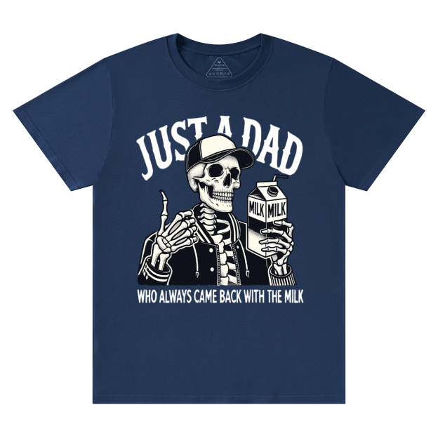 Just A Dad Who Always Came Back With The Milk T-shirt