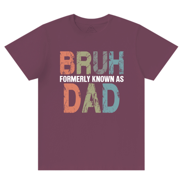 Bruh Formerly Known As Dad T-shirt