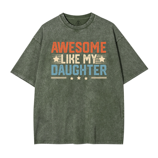 Awesome Like My Daughter DadWashed T-Shirts 