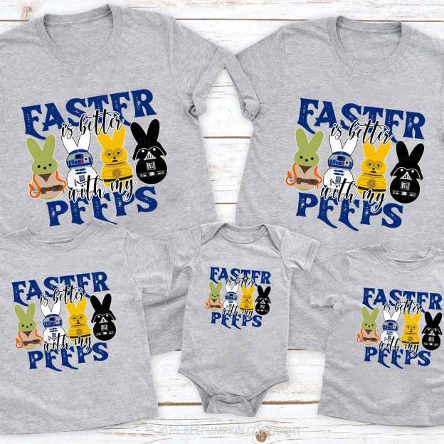 Easter Is Better With My Peeps Family Matching T-Shirts