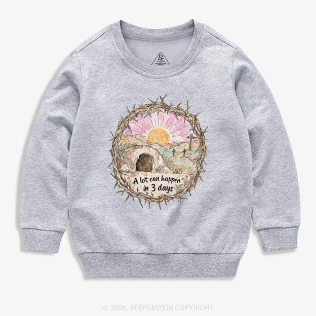 A Lot Can Happen in 3 Days Christian Kid's Sweatshirt