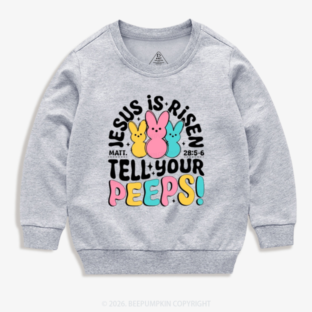 Jesus Is Risen Tell Your Peeps Easter Kid's Sweatshirt