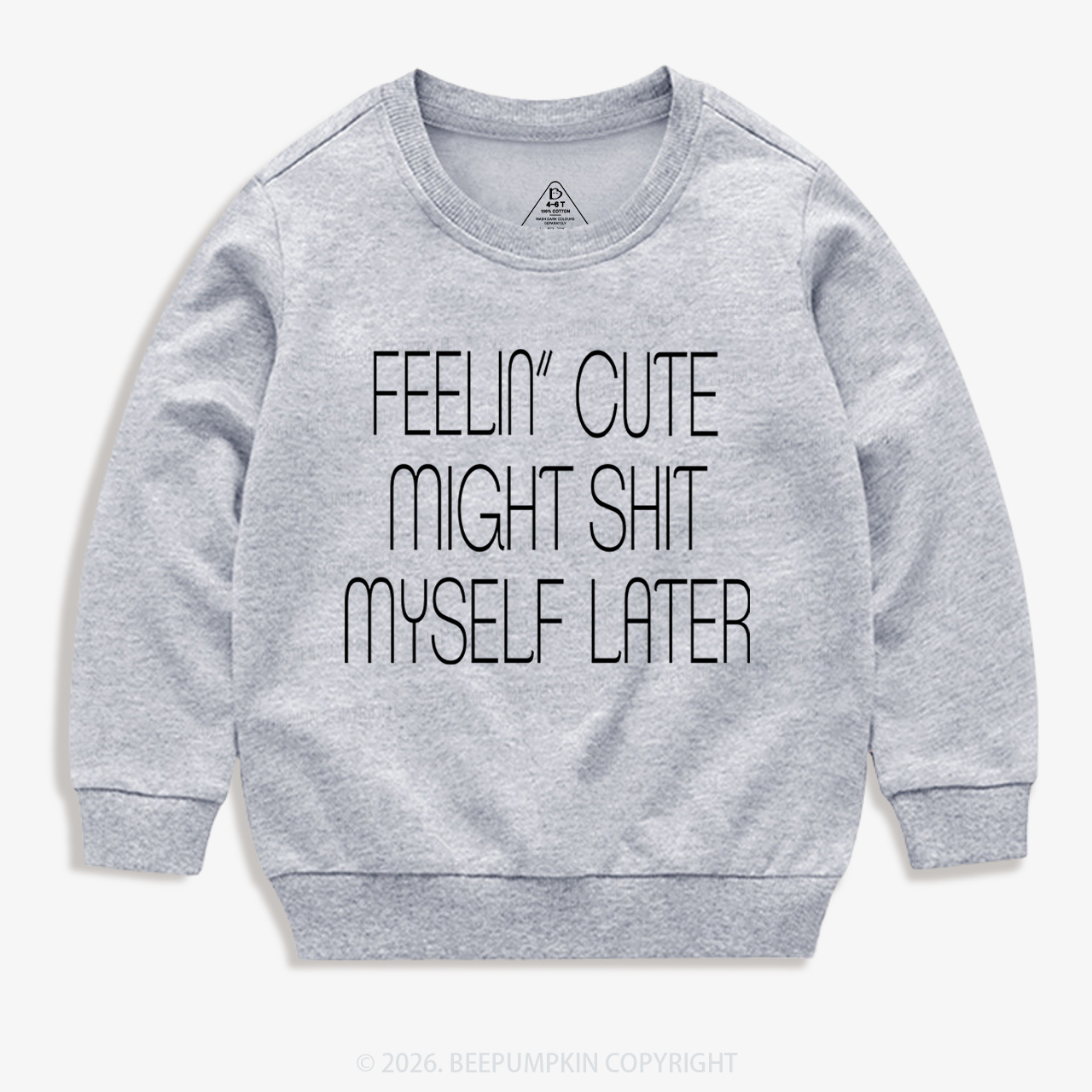 Feelin' Cute Might Shit Myself Later Kid's Sweatshirt 7