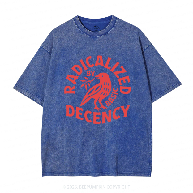Radicalized By Basic Decency Washed T-Shirts