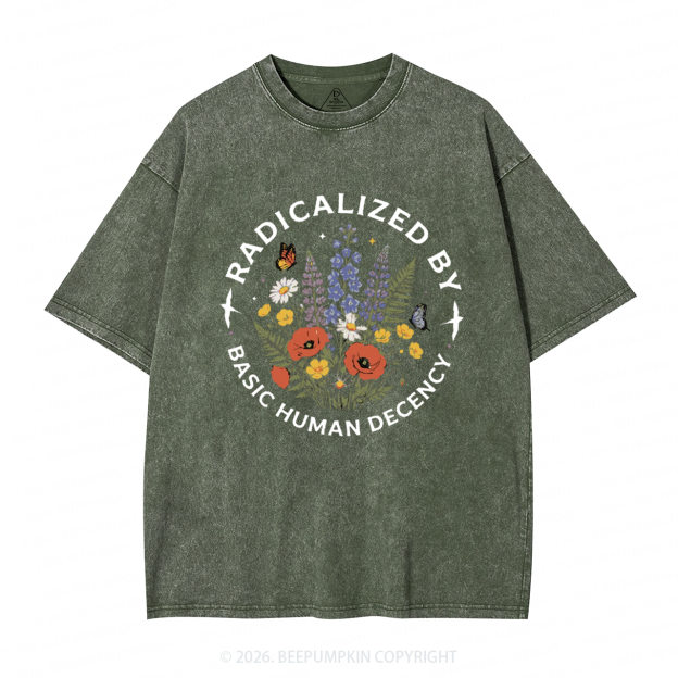 Radicalized By Basic Human Decency Washed T-Shirts