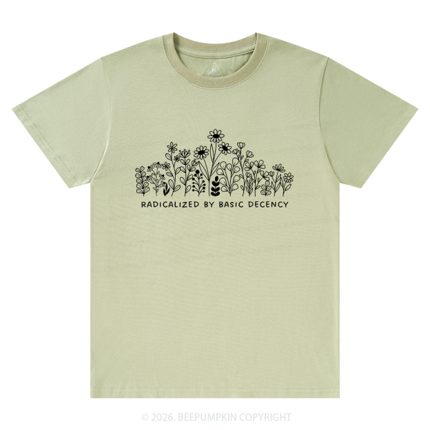 Radicalized by Basic Decency Peaceful T-Shirts