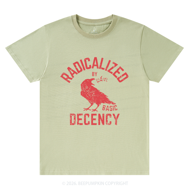 Radicalized By Basic Decency Equality T-Shirts