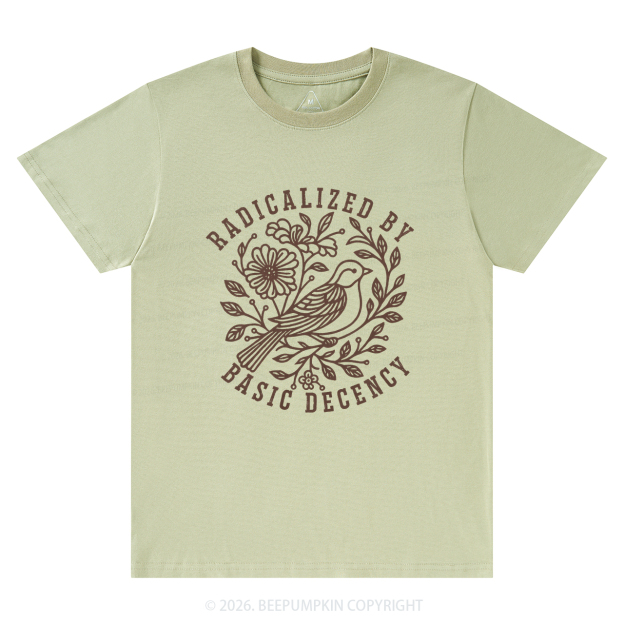 Radicalized by Basic Decency Protest T-Shirts