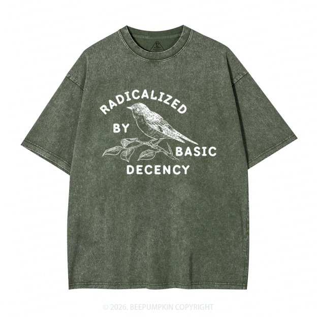Radicalized By Basic Decency Activist Washed T-Shirts