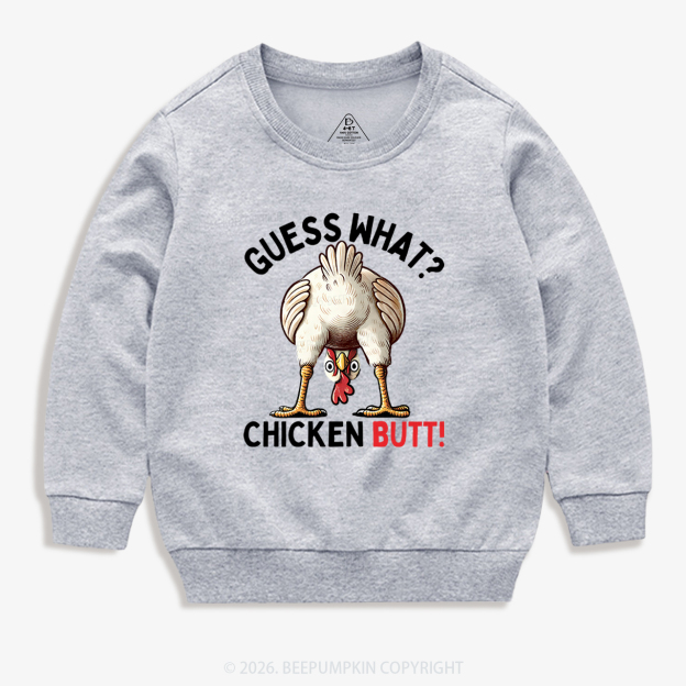 Guess What Chicken Butt Super Funny Kid's Sweatshirt