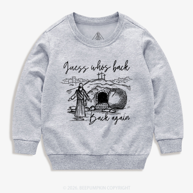 Guess Who's Back Again Funny Jesus Kid's Sweatshirt