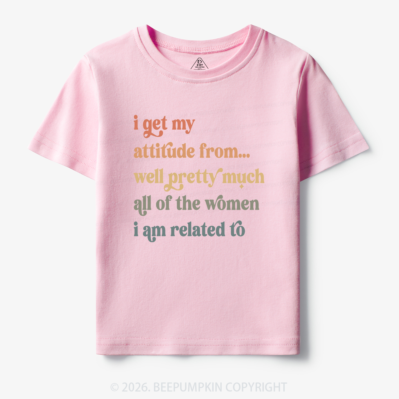 I Get My Attitude From All The Women I Am Related To Toddler&Kid's Tees