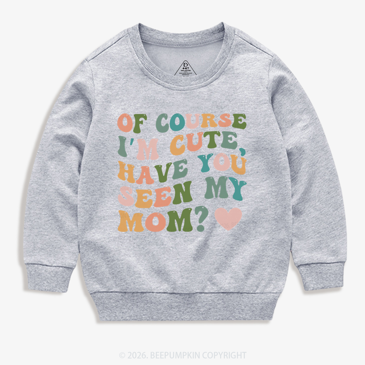 Of Course I'm Cute Have You Seen My Mom Kid's Sweatshirt
