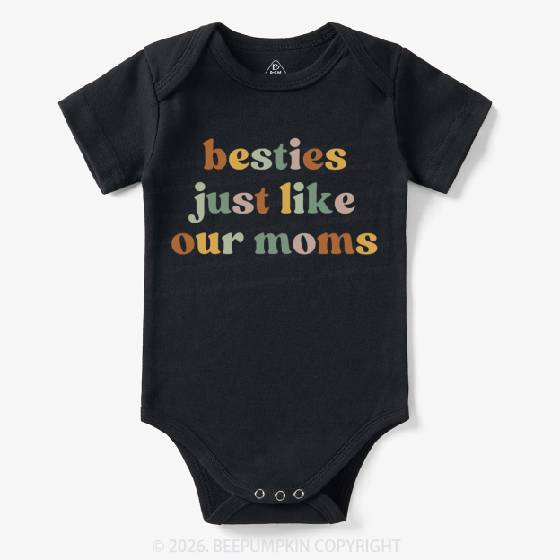 Besties Just Like Our Moms Bodysuit
