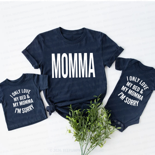 I Only Love My Bed&My Mommy I'm Sorry Mom&Me Matching T-Shirts