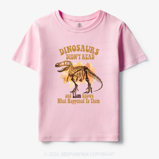 Personalized Dinosaur Skeleton Didn't Read Toddler&Kid's Tees
