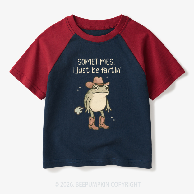 Sometimes I Just Be Fartin' Funny Western Toddler&Kids Retro Raglan T-shirt