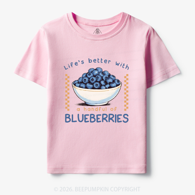 Life's better with a handful of Blueberries Funny Toddler&Kid's Tees