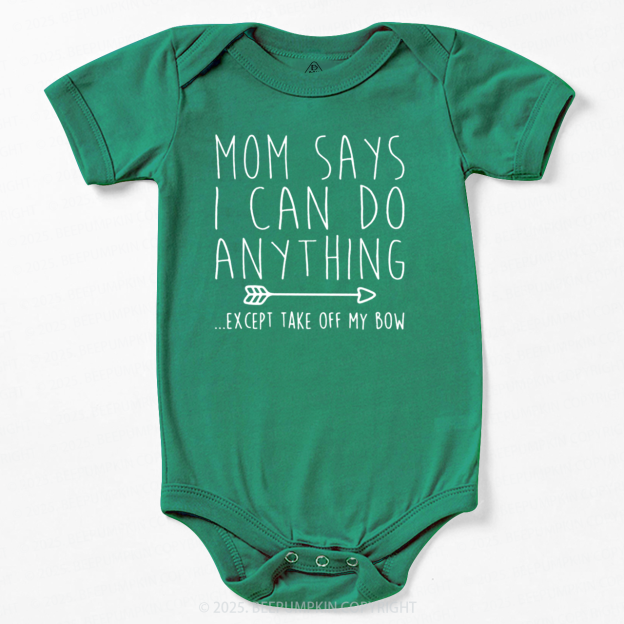 Mom Says I Can Do Anything Bodysuit Beepumpkin