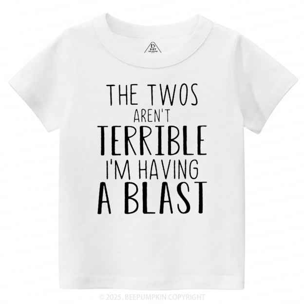 The Twos Aren't Terrible, I'm Having A Blast Toddler&Kid's Tees Beepumpkin
