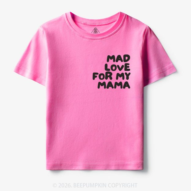 Mad Love For My Mama Toddler&Kid's Tees