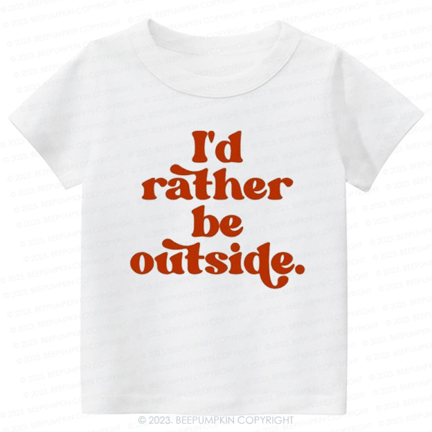 I'd Rather Be Outside-Toddler Tees