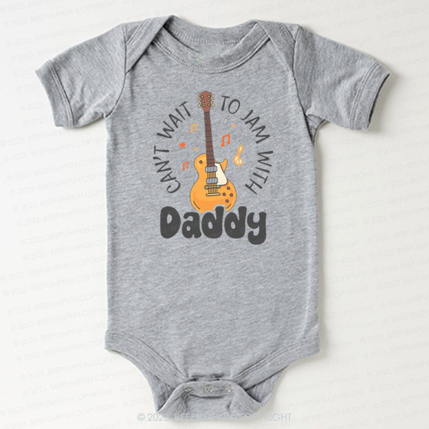 Can't Wait To Jam With Daddy Bodysuit For Baby