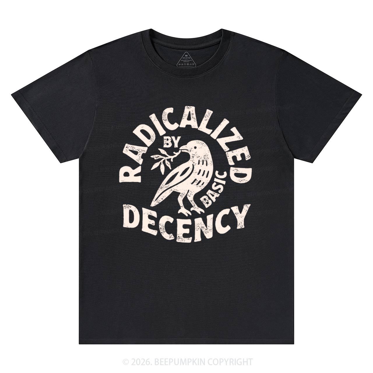 Radicalized By Basic Decency T-Shirts Beepumpkin