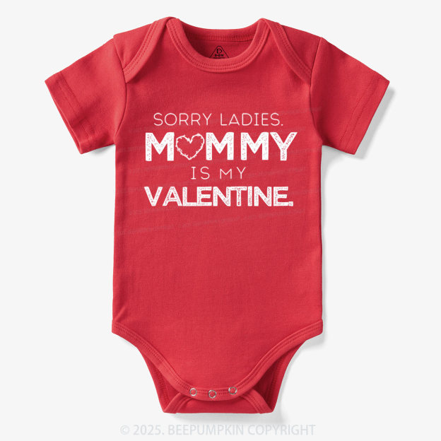 Sorry Ladies Mommy Is My Valentine Bodysuit Beepumpkin