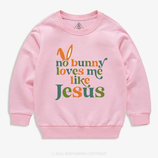 No Bunny Loves Me Like Jesus Easter Kid's Sweatshirt