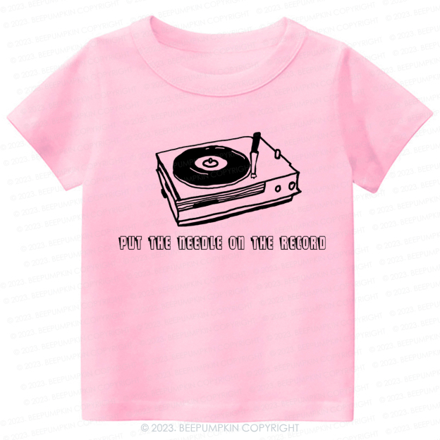 Put The Needle On The Record Kids Shirt