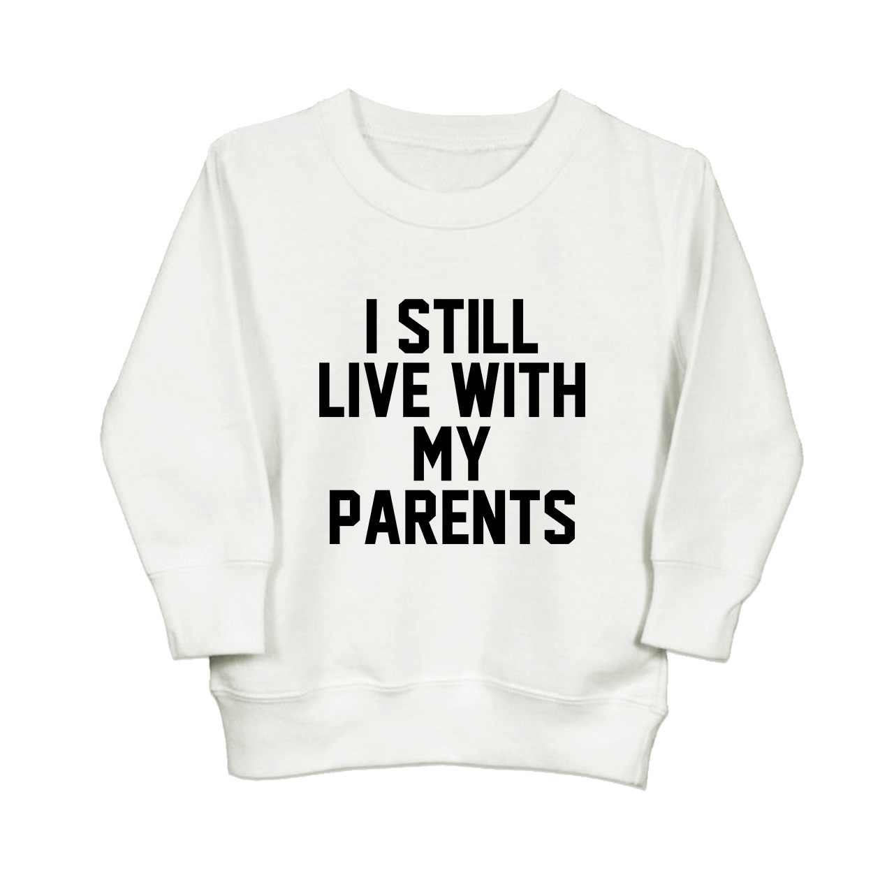 I Still Live With My Parents Kids Sweatshirt Sale-Beepumpkin™
