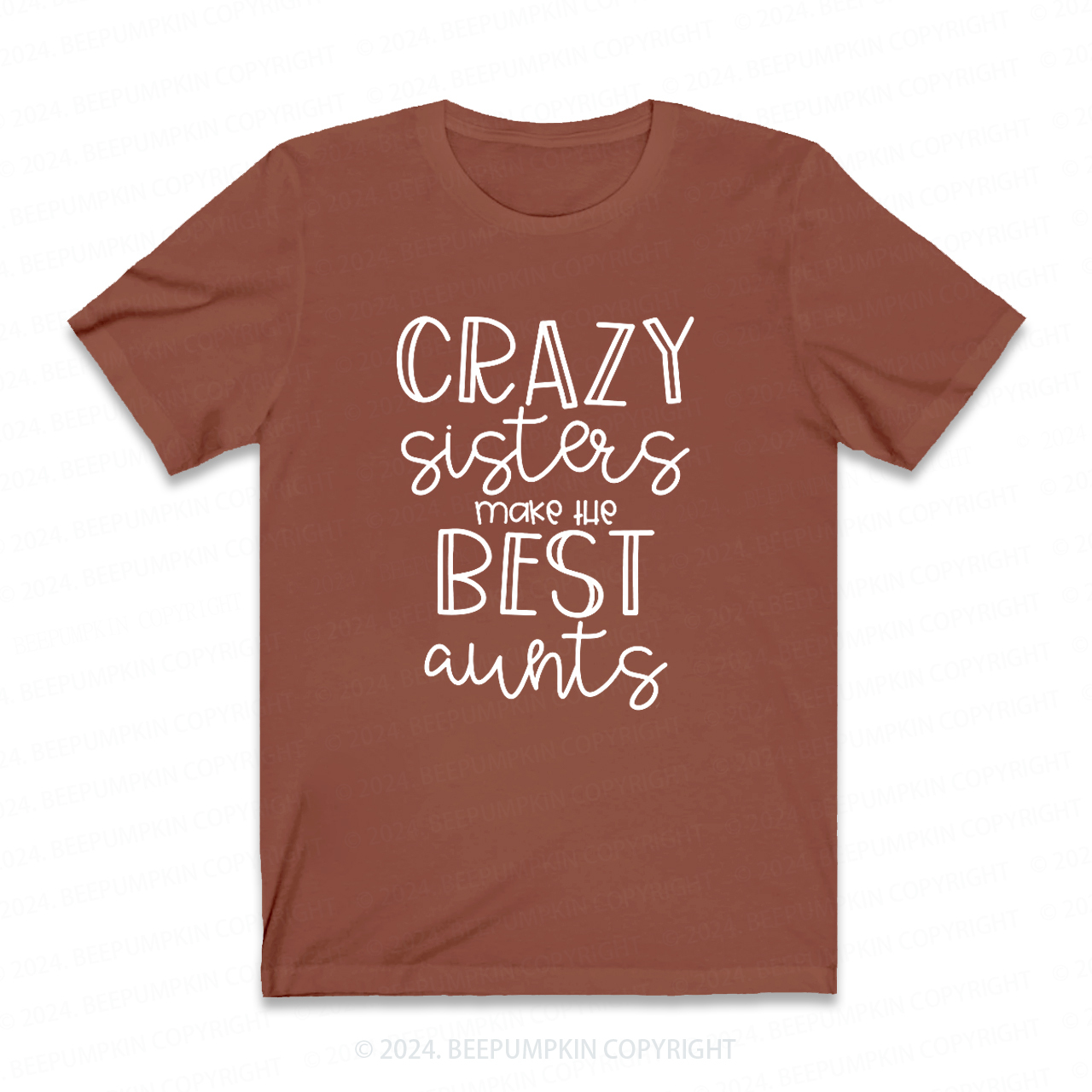 Crazy Sisters Make The Best Aunts Auntie Shirt