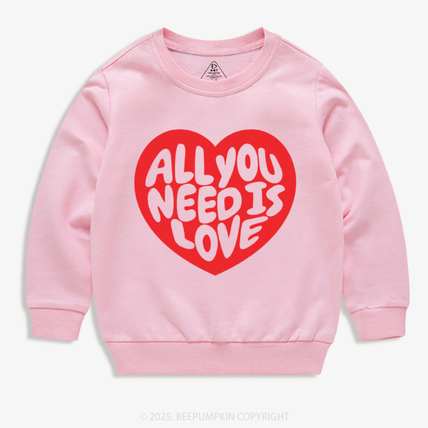 All You Need Is Love Valentine's Day Kid's Sweatshirt