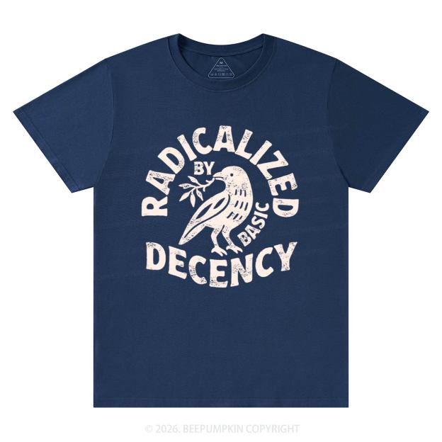Radicalized By Basic Decency T-Shirts Beepumpkin
