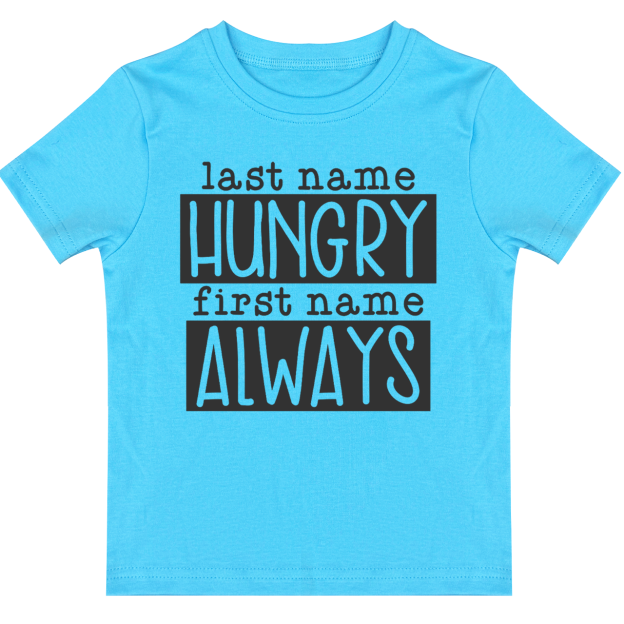 Last Name Hungry First Name Always Toddler&Kids Tees