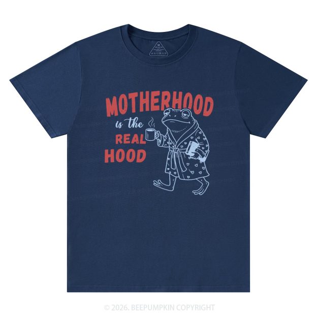 Motherhood Is The Real Hood T-Shirts