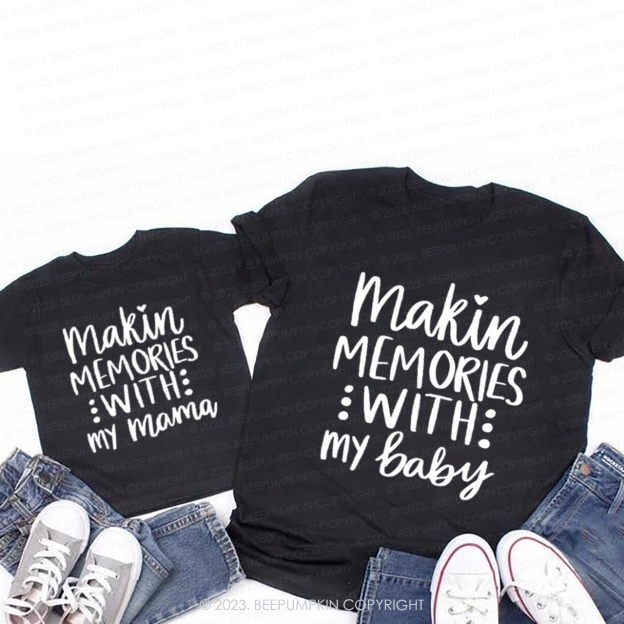 Making Memories With My Baby T-Shirts For Mom&Me