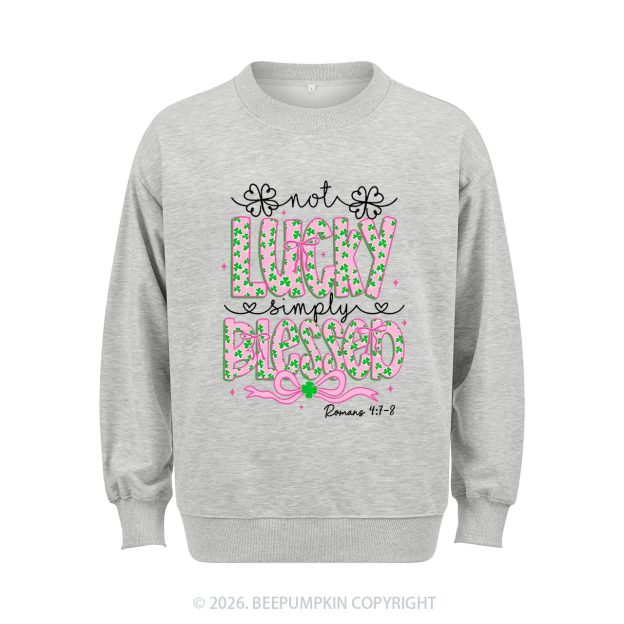 Not Lucky Simply Blessed St Patrick's Day Aldult Sweatshirt