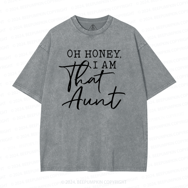 Oh Honey I Am That Aunt Washed T-Shirts 