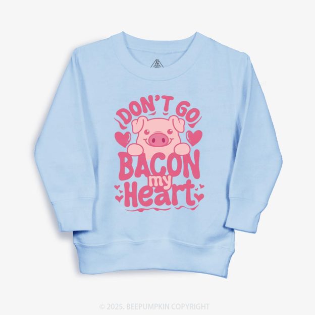 Don't Go Bacon My Heart Kid's Sweatshirt